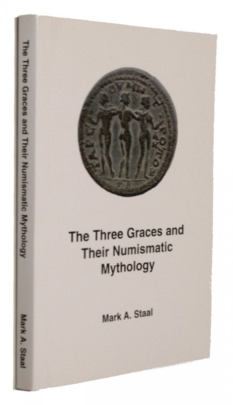 STAAL, M. A. The Three Graces and their Numismatic Mythology.  Santa Clara, CA 2...