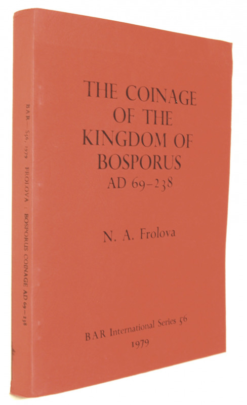 FROLOVA, N. The Coinage of the Kingdom of Bosporus A. D. 242-341/342. Oxford 198...