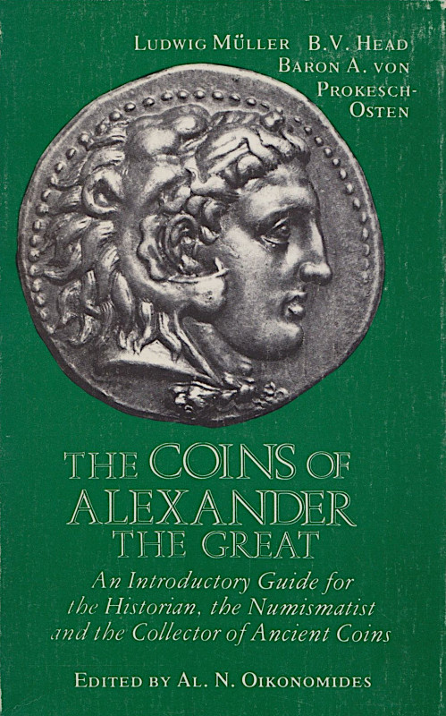 (MÜLLER. L./ HEAD, B.V./ v. PROKESCH-OSTEN, A.). The Coins of Alexander the Grea...