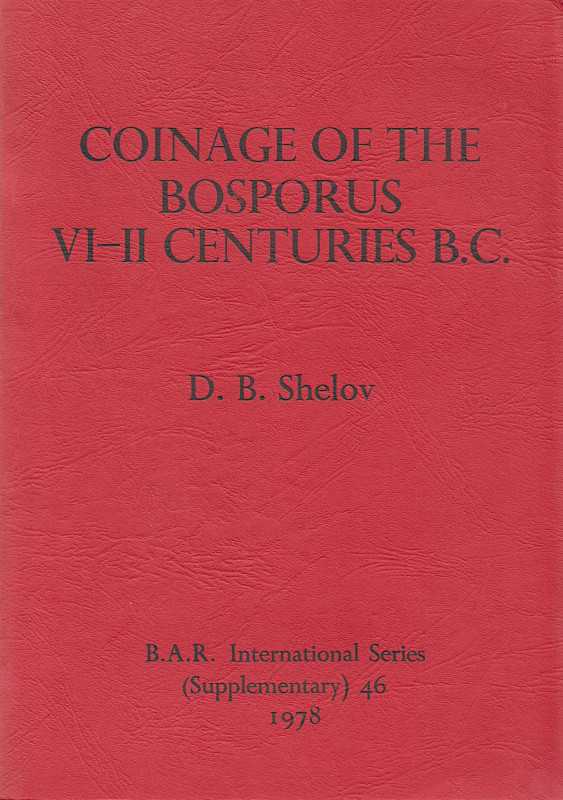 SHELOV, D. B. Coinage of the Bosporus VI-II Centuries B.C.  Oxford 1978 (Bar Int...