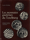 REDING, L. Les monnaies gauloises du Tetelbierg.  Luxemburg 1972. Frontispiz, 347 S., Textabb., 25 Tf. Gln. Besitzername auf dem Vorsatz. II