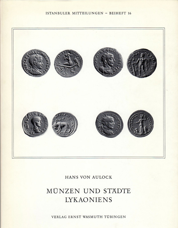 AULOCK, H. von. Münzen und Städte Lykaoniens.  Istanbuler Mitteilungen Beiheft 1...