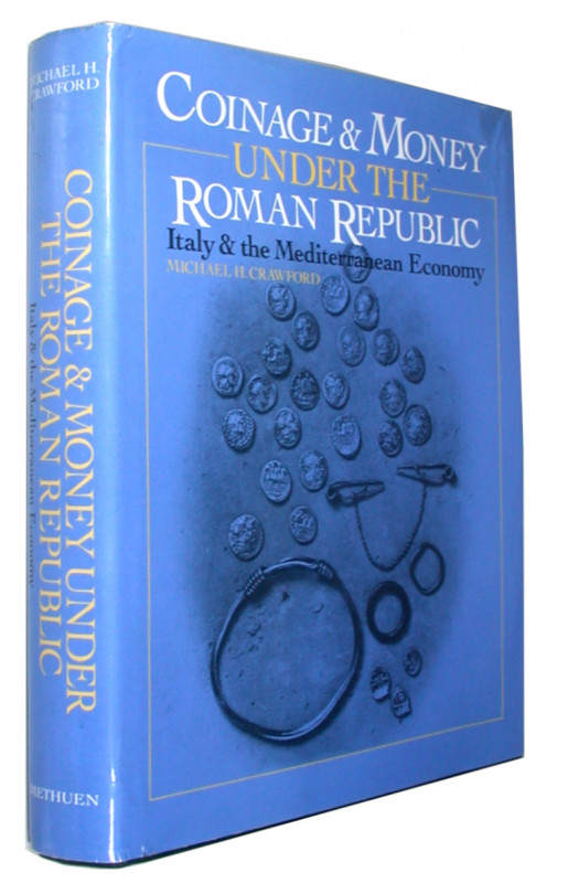 CRAWFORD, M. H. Coinage and Money under the Roman Republic.  Italy and the Medit...