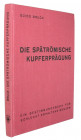 BRUCK, G. Die spätrömische Kupferprägung.  Ein Bestimmungsbuch für schlecht erhaltene Münzen. Graz 1961. 106 S., 1 Falttabelle, Abb. im Text. Gln. I...