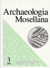 ARCHAEOLOGIA MOSELLANA. Bd. 3, Luxembourg 1998. Archäologie im Saarland, in Lothringen und in Luxembourg. Unter Mitarbeit von J.-P. LAGADEC, A. LIÉGER...