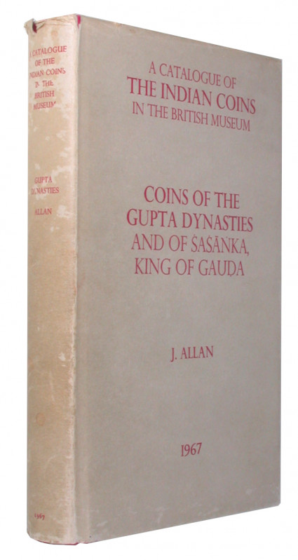 ALLAN, J. Catalogue of the Coins of the Gupta Dynasties, and of Sasanka, King of...