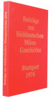 BEITRÄGE ZUR SÜDDEUTSCHEN MÜNZGESCHICHTE. Festschrift zum 75jährigen Bestehen des  Württembergischen Vereins für Münzkunde e. V. Stuttgart 1976. 357 S...