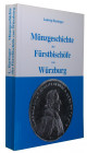 HARTINGER, L. Münzgeschichte der Fürstbischöfe von Würzburg.  Leonberg 1996. 496 S. Broschiert. I