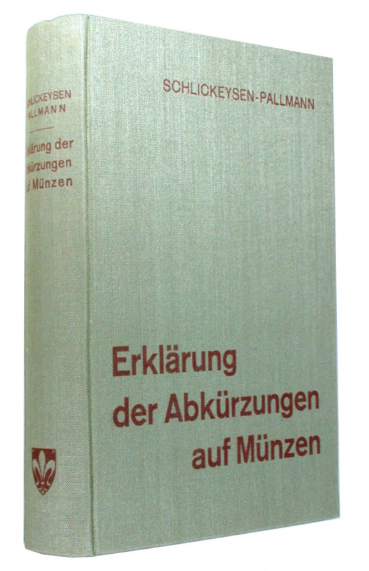 SCHLICKEYSEN, F.W.A./PALLMANN, R. Erklärung der Abkürzungen auf Münzen der neuer...