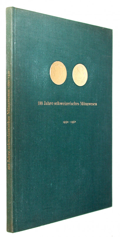 WEISSENRIEDER, F. X. und SCHMIEDER, F. 100 Jahre schweizerisches Münzwesen 1850-...