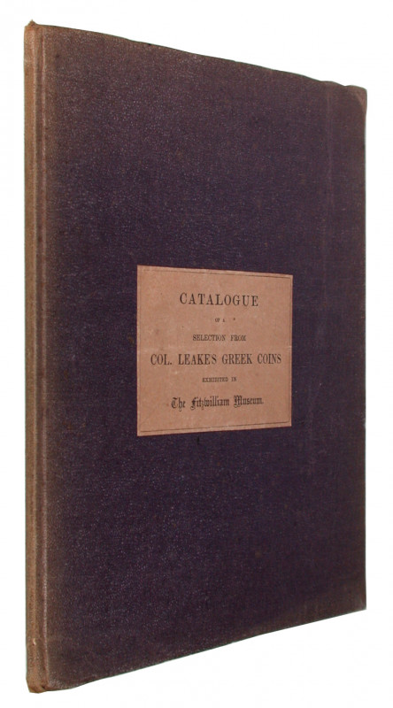 BABINGTON, C. Catalogue of a selection from Colonel Leake's Greek Coins,  exhibi...