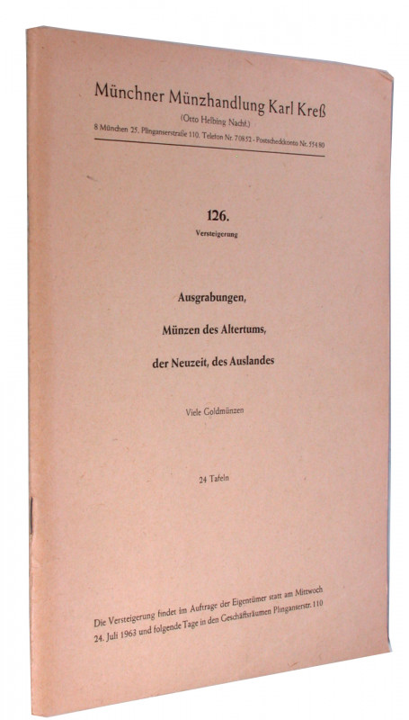 KRESS, K., MÜNCHNER MÜNZHANDLUNG,. Auktion 126 vom 24. 7. 1963. Ausgrabungen, An...