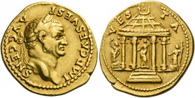 Vespasian augustus, 69 – 79.   Aureus 73, AV 7.77 g. IMP CAES VESP – AVG CENS Laureate head r. Rev. VES – TA Vesta standing r. in tetrastyle temple, h...