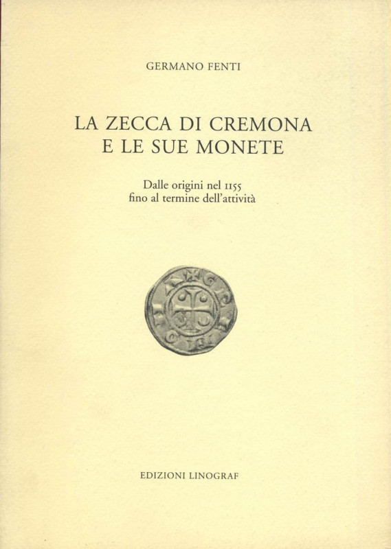 BIBLIOGRAFIA NUMISMATICA - LIBRI Fenti G. - La zecca di Cremona e le sue monete....
