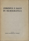 A.A.V.V. - Saggi e curiosità di numismatica. Torino, 1952. Pp. 87, ill. nel testo. ril. ed. buono stato.