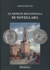BELLESIA L. - Le monete dei Gonzaga di Novellara. Serravalle, 1999. Pp. 119, tavv. e ill. nel testo. ril. ed. ottimo stato.
