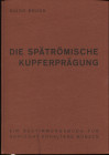 BRUCK G. - Die spatromische kupferpragung. Graz, 1961. Pp. xxix, 101, ill. nel testo. ril. ed. buono stato, raro.