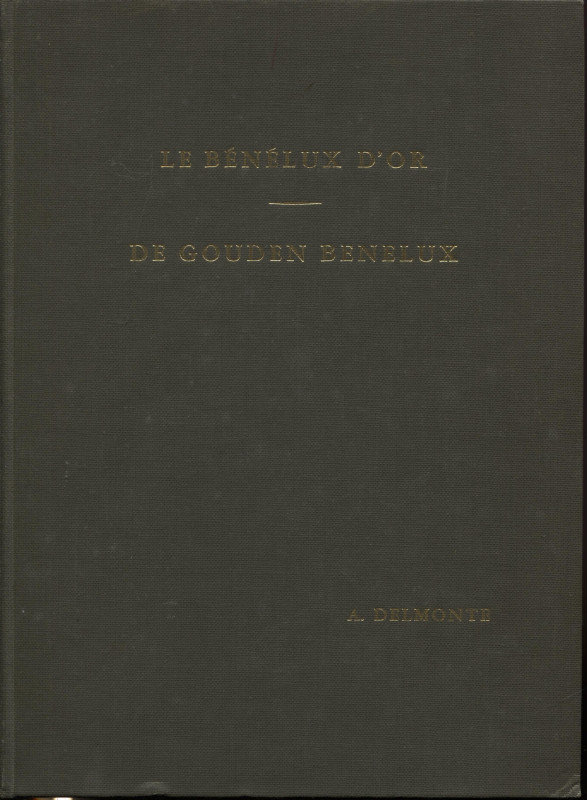 DELMONTE A. – Le Benelux d’or. Repertoire du monnayage d’or des territoires comp...