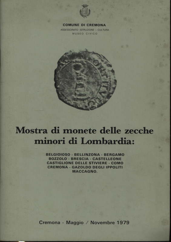 FENTI G. - Mostra di monete delle zecche minori lombarde. Cremona, 1979. Pp. 47,...