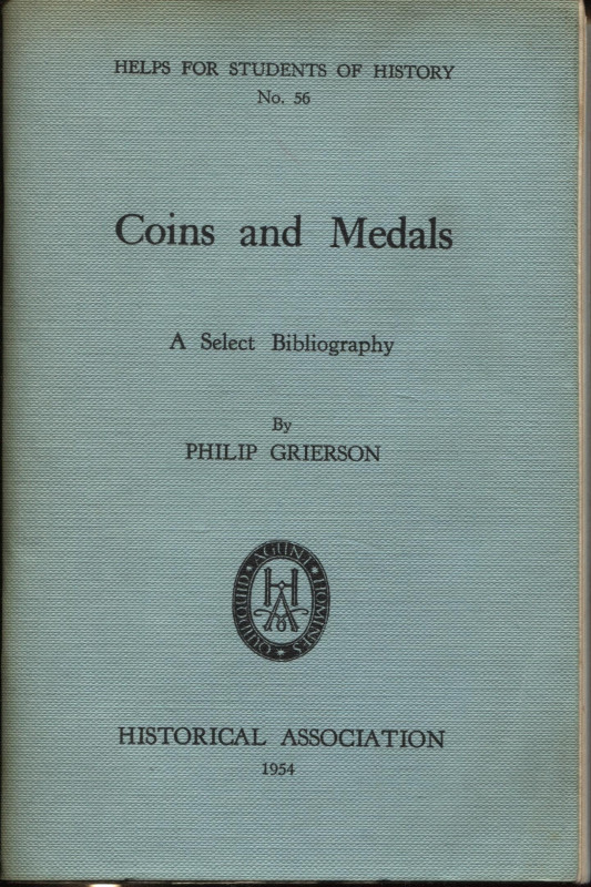 GRIERSON Ph. – Coins and Medals. A select Bibliography. London, 1954. Pp. 88. Ri...