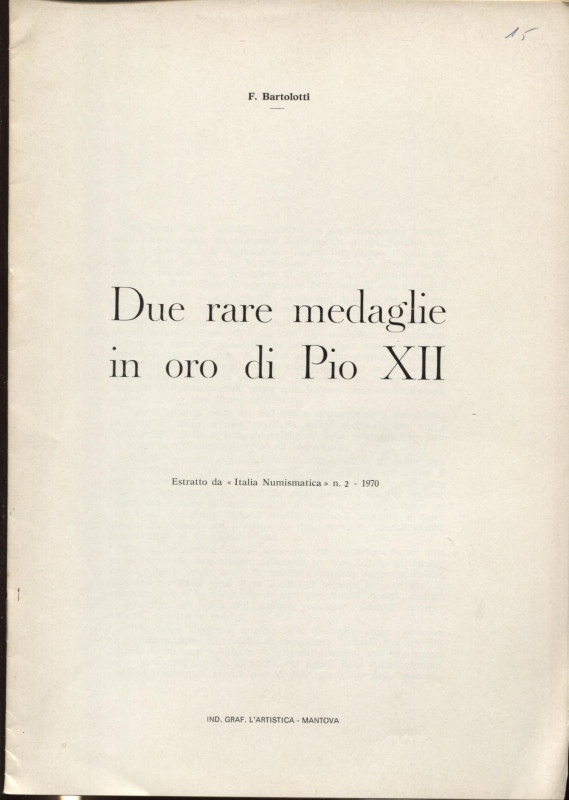 BARTOLOTTI Franco. Due rare medaglie in oro di Pio XII. Mantova, 1970. pag 9, il...