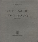 PATRIGNANI A. - Le medaglie di Gregorio XVI (1831-1846) Bologna, 1967. pag. 169 + 30 di aggiunte e correzioni. Tavv. 6. Ril. ed. ottimo stato.