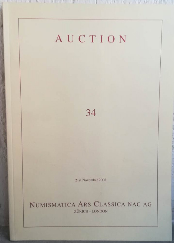 NAC – NUMISMATICA ARS CLASSICA. Auction no. 34. An Important Collection of Roman...