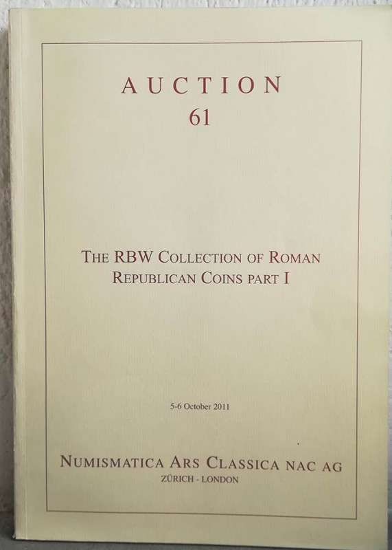 NAC – NUMISMATICA ARS CLASSICA. Auction no. 61. The RBW collection of Roman Repu...