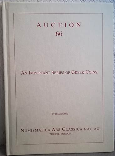 NAC – NUMISMATICA ARS CLASSICA. Auction no. 66. An Important Series of Greek Coi...