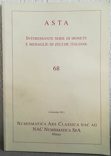 NAC – NUMISMATICA ARS CLASSICA. Asta 68 - 4 dicembre 2012 - importante serie di ...