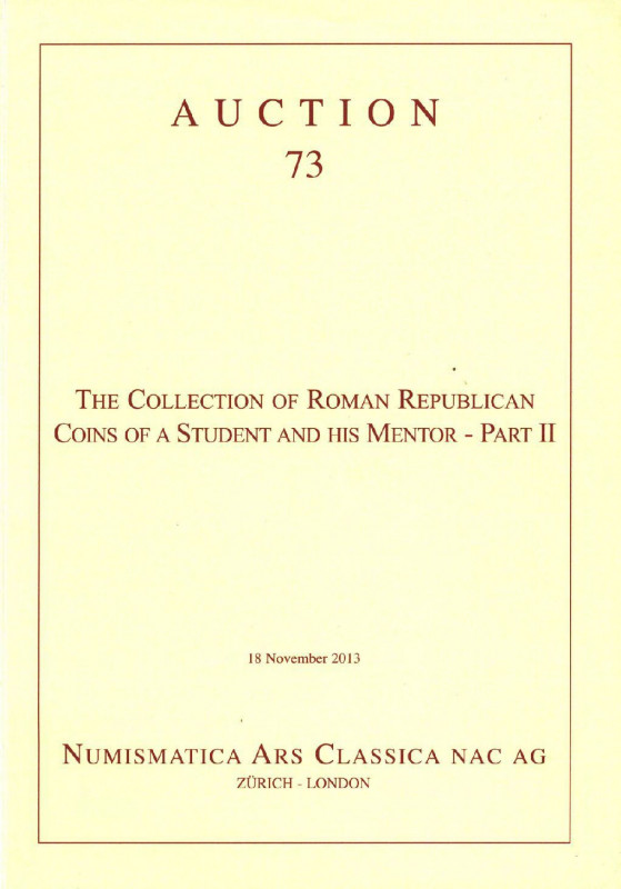 NAC – NUMISMATICA ARS CLASSICA. The Collection of Roman Republican Coins of a St...