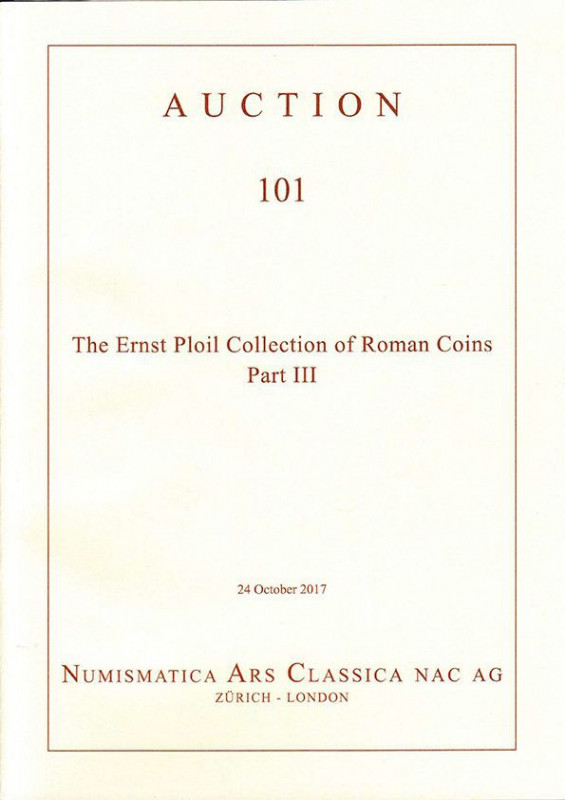 NAC – NUMISMATICA ARS CLASSICA. Auction 101 - October 24, 2017. The Ernst Ploil ...