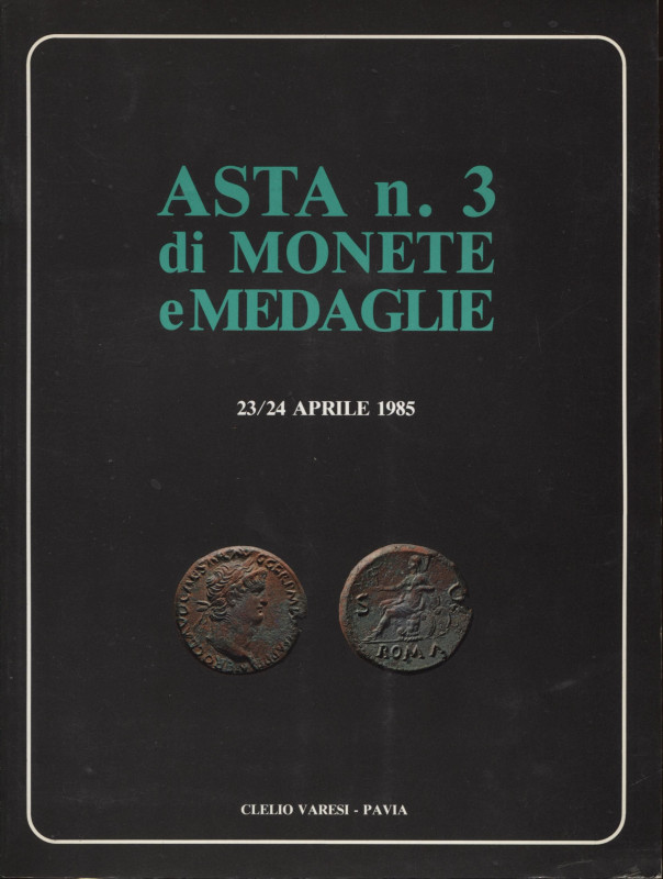 VARESI CLELIO. Asta 3. Pavia, 23\24 – Aprile, 1985. Monete greche, romane, medio...