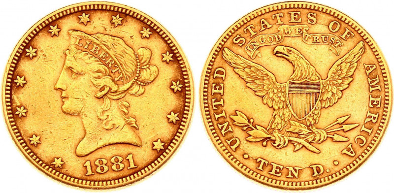 United States 10 Dollars 1881
KM# 102; Gold (.900) 16,72g; Eagle - Coronet Head...