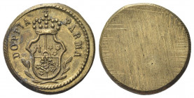 PARMA
Senza indicazione di autorità emittente.
Peso monetale della Doppia di Parma.
Æ gr. 7,08
Dr. DOPPIA - PARMA. Stemma coronato tra due rami di...