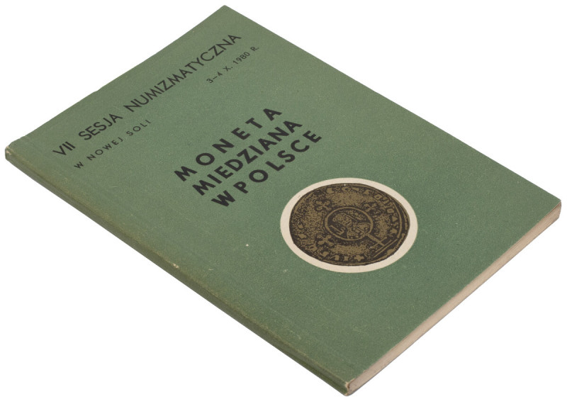 Moneta miedziana w Polsce - VII Sesja Nowej Soli Zbiór referatów wygłoszonych po...