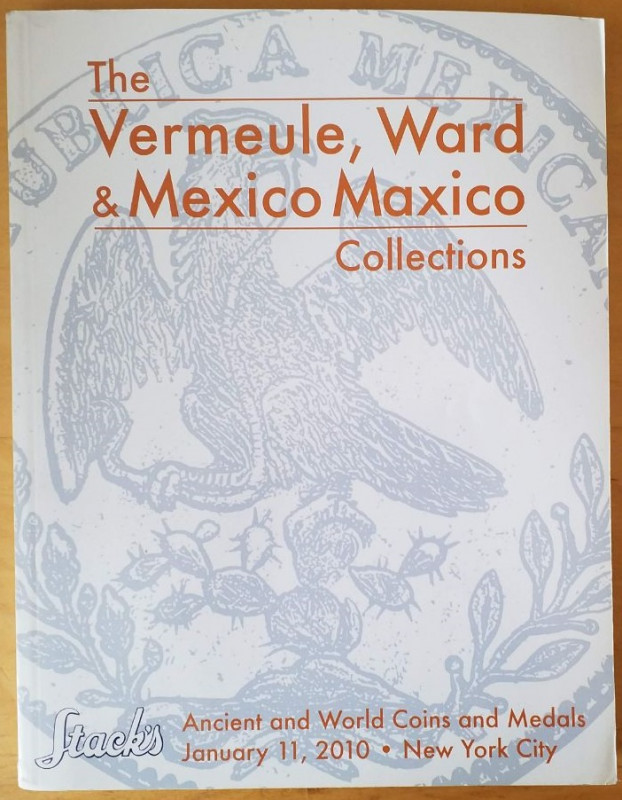 Stack's, The Vermeule, Ward & Mexico Maxico Collections. New York, 11 January 20...