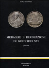 BOCCIA G. - Medaglie e Decorazioni di Gregorio XVI ( 1831 – 1846.) Roma, 2006. Pp. 396, tavv. e ill. a colori nel testo. Ril. ed. buono stato.