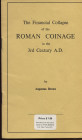 BROWN A. – The financial collapse of the roman coinage in the 3rd Century A.D. New York, s.d. pp. 20, tavv. 1. Ril. ed. buono stato.