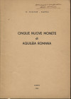 ULRICH –BANSA O. - Cinque nuove monete di Aquileia romana. Padova, 1953. Pp. 255 – 286, tavv. 2. Ril. ed. buono stato, raro.