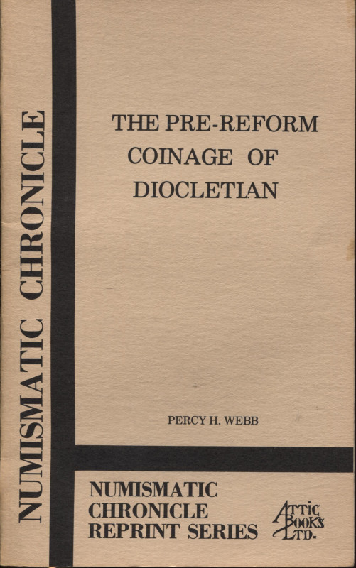 WEBB PERCY H. - The pre-reform coinage of Diocletian. New York, 1977. Pp. 29, ta...