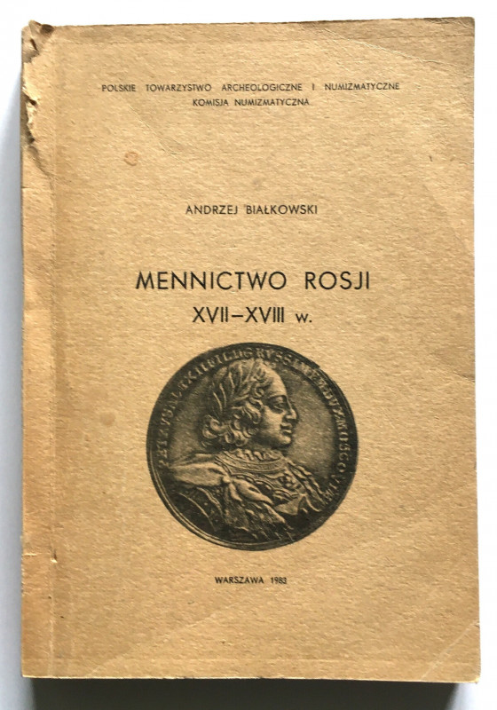 Andrzej Białkowski, Mennictwo Rosji XVII-XVIII wiek Warszawa 1983. 236 stron + 4...