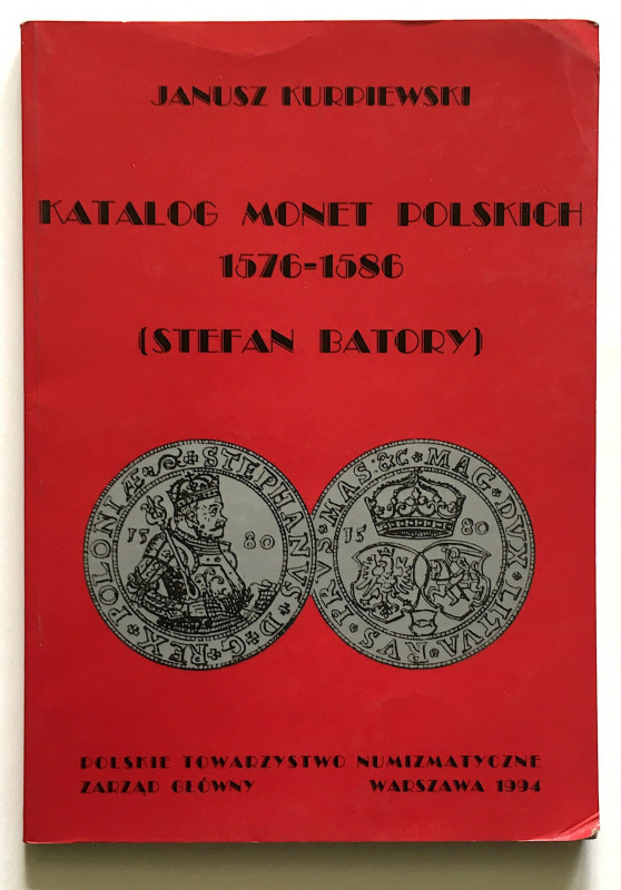 Janusz Kurpiewski , Katalog monet polskich (1576-1586) Stefan Batory Klasyczny, ...