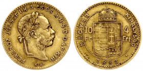 Hungary 4 Forint 10 Francs 1882KB Franz Joseph I(1848-1916). Averse: Laureate head; right. Reverse: Crowned shield divides value within circle; date b...