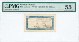 GREECE: 5 Dinars (ND 1946) in blue with value at center. Tavern in bulkes and signature below audit committe on back. Printed in Bulkes. Inside holder...