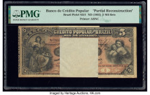 Brazil Banco de Credito Popular 5 Mil Reis ND (1892) Pick S551 Partial Reconstruction PMG Holder. 

HID09801242017

© 2020 Heritage Auctions | All Rig...