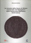 ALTERI G. - Le monete della zecca di Milano conservate nel Medagliere della Veneranda Biblioteca Ambrosiana. Milano, 2018. Pp. 63, ill. nel testo a co...