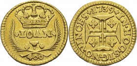 Portugal
 Jean V (1706-1750)
 400 reis or - 1739 Lisbonne.
 Couronne à 5 parties. 
 TTB à Superbe
 100 / 200