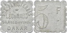 Sénégal
 5 francs aluminium « Aux Parisiennes » - Non daté Dakar.
 Léo et Maud, 19 rue Raffenel. 
 TTB
 50 / 100