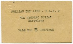 SPANIEN 
 5 Céntimos o. J. Luftwaffe/FUERZAS DEL AIRE- S.A.F. (SUBSECRETARIA ARMAMENTO. FÁBRICA Nº 9) Flugzeugwerke Hispano Suiza, Barcelona. Blindst...